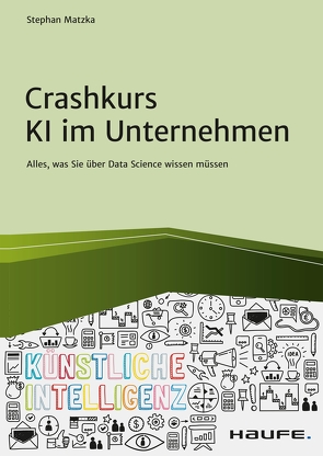 Crashkurs KI im Unternehmen von Matzka,  Stephan