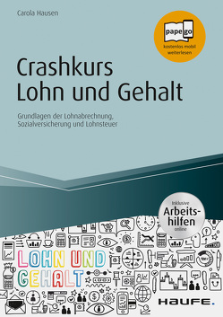 Crashkurs Lohn und Gehalt – inkl. Arbeitshilfen online von Hausen,  Carola