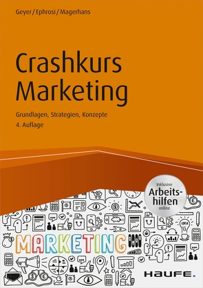 Crashkurs Marketing – inkl. Arbeitshilfen online von Ephrosi,  Luis, Geyer,  Helmut, Magerhans,  Alexander