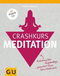 Crashkurs Meditation (mit Audio-CD) von Schneider,  Maren