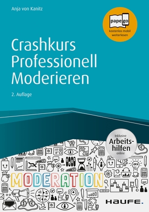 Crashkurs Professionell Moderieren – inkl. Arbeitshilfen online von Kanitz,  Anja von