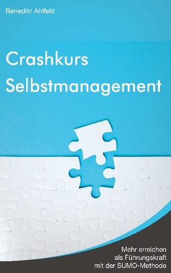 Crashkurs Selbstmanagement von Ahlfeld,  Benedikt