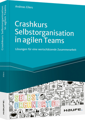 Crashkurs Selbstorganisation in agilen Teams von Eilers,  Andreas