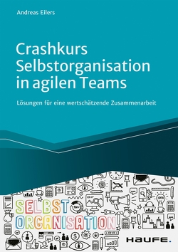 Crashkurs Selbstorganisation in agilen Teams von Eilers,  Andreas