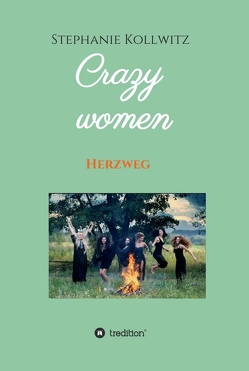 Crazy women – Herzweg von Kollwitz,  Stephanie