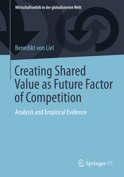 Creating Shared Value as Future Factor of Competition von von Liel,  Benedikt