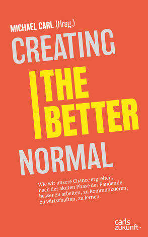 Creating the Better Normal von Carl,  Michael