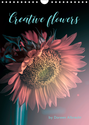 Creative flowers (Wandkalender 2019 DIN A4 hoch) von Albrecht,  Doreen