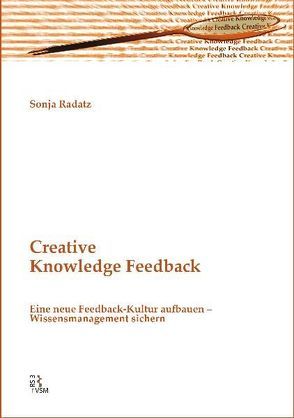 Creative Knowledge Feedback von Radatz,  Sonja