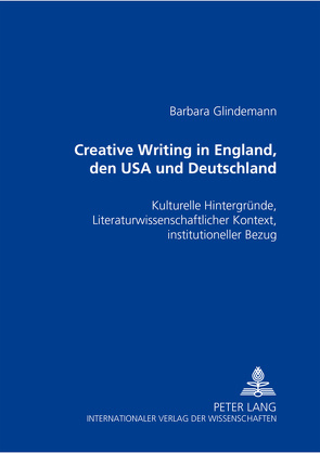 Creative Writing in England, den USA und Deutschland von Glindemann,  Barbara