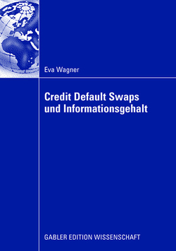 Credit Default Swaps und Informationsgehalt von Pernsteiner,  Univ.-Prof. Mag. Dr. Helmut, Wagner,  Eva