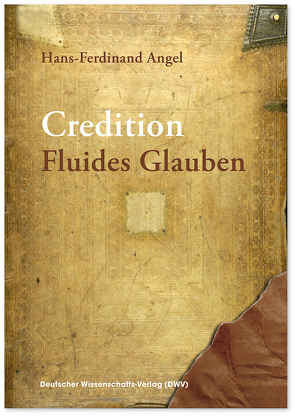 Credition. Fluides Glauben von Angel,  Hans-Ferdinand