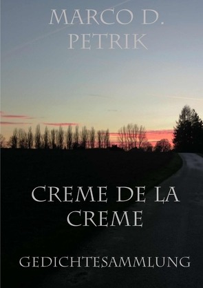 Creme de la Creme – Gedichtesammlung von Petrik,  Marco