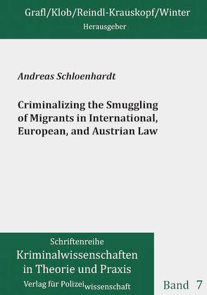 Criminalizing the Smuggling of Migrants in International, European, and Austrian Law von Schloenhardt,  Andreas