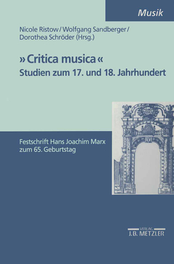 „Critica Musica“ – Studien zum 17. und 18. Jahrhundert von Ristow,  Nicole, Sandberger,  Wolfgang, Schröder,  Dorothea