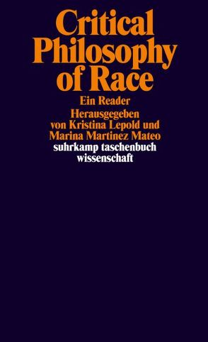 Critical Philosophy of Race von Lepold,  Kristina, Martinez Mateo,  Marina