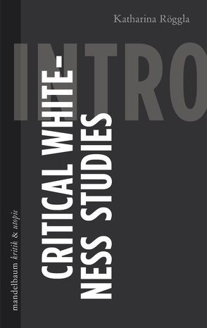 Critical Whiteness Studies von Röggla,  Katharina