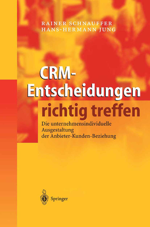 CRM-Entscheidungen richtig treffen von Jung,  Hans-Hermann, Schnauffer,  Rainer