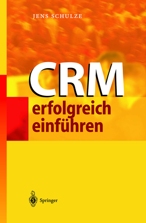 CRM erfolgreich einführen von Schulze,  Jens