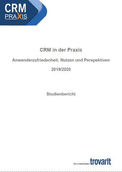 CRM in der Praxis – Anwenderzufriedenheit, Nutzen & Perspektiven 2019/2020 von Dr. Sontow,  Karsten, Klatt,  Ralf, Kloppenburg,  Markus