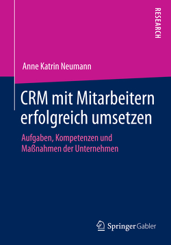 CRM mit Mitarbeitern erfolgreich umsetzen von Neumann,  Anne Katrin CRM mit Mitarbeitern erfolgreich umsetzen von Neumann,  Anne Katrin