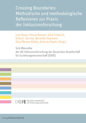 Crossing Boundaries: Methodische und methodologische Reflexionen zur Praxis der Inklusionsforschung von Bastian,  Pascal, Gericke,  Erika E., Köhler,  Sina-Mareen, Köpfer,  Andreas