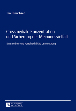 Crossmediale Konzentration und Sicherung der Meinungsvielfalt von Hinrichsen,  Jan