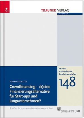 Crowdfinancing, Schriftenreihe der Johannes-Kepler-Uni Linz, Reihe B, Bd.157 von Schmid,  Sabrina