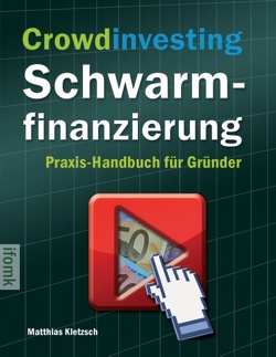 Crowdinvesting Schwarmfinanzierung von Kletzsch,  Matthias