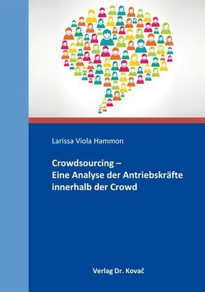 Crowdsourcing – Eine Analyse der Antriebskräfte innerhalb der Crowd von Hammon,  Larissa Viola