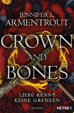 Crown and Bones – Liebe kennt keine Grenzen von Armentrout,  Jennifer L., Rebernik-Heidegger,  Sonja