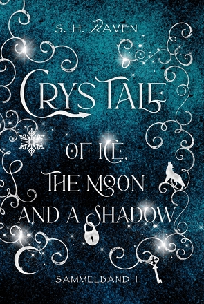 Crys Tale of Ice, the Moon and a Shadow von Raven,  S. H.