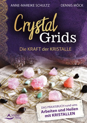 Crystal Grids – Die Kraft der Kristalle von Möck,  Dennis, Schultz,  Anne-Mareike