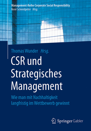 CSR und Strategisches Management von Wunder,  Thomas