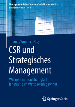 CSR und Strategisches Management von Wunder,  Thomas