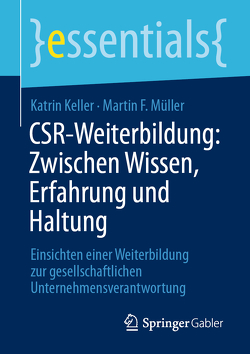 CSR-Weiterbildung: Zwischen Wissen, Erfahrung und Haltung von Keller,  Katrin, Müller,  Martin F.