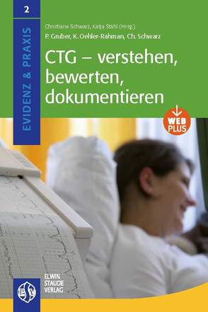 CTG – verstehen, bewerten, dokumentieren von Gruber,  Patricia, Oehler-Rahman,  Katrin, Schwarz,  Christiane, Stahl,  Katja; Schwarz,  Christiane