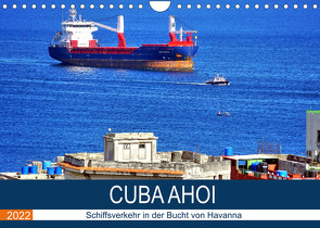 CUBA AHOI – Schiffsverkehr in der Bucht von Havanna (Wandkalender 2022 DIN A4 quer) von von Loewis of Menar,  Henning