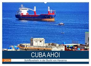 CUBA AHOI – Schiffsverkehr in der Bucht von Havanna (Wandkalender 2024 DIN A2 quer), CALVENDO Monatskalender von von Loewis of Menar,  Henning