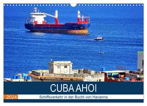 CUBA AHOI – Schiffsverkehr in der Bucht von Havanna (Wandkalender 2024 DIN A3 quer), CALVENDO Monatskalender von von Loewis of Menar,  Henning