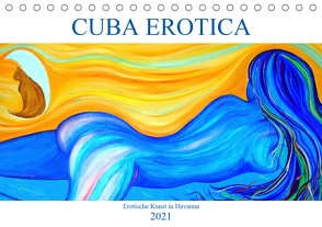 CUBA EROTICA – Erotische Kunst in Havanna (Tischkalender 2021 DIN A5 quer) von von Loewis of Menar,  Henning