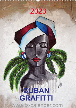 CUBAN GRAFITTI (Wandkalender 2023 DIN A2 hoch) von N.,  N.