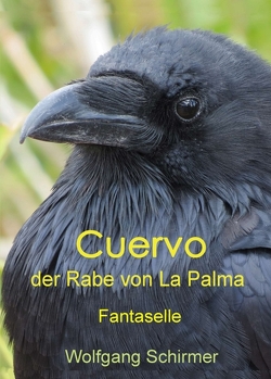 Cuervo – der Rabe von La Palma von Schirmer,  Wolfgang