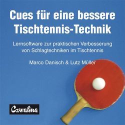 Cues für eine bessere Tischtennis-Technik von Danisch,  Marco, Müller,  Lutz