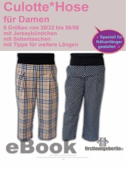 Culotte Damenhose Kellerfalten Hose – in 9 Größen 30/32 bis 56/58 Schnittmuster mit Nähanleitung von firstloungeberlin von Schille,  Ina