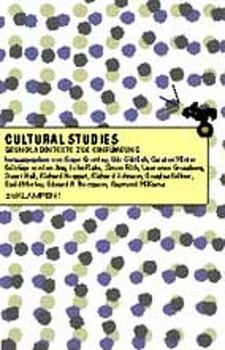 Cultural Studies von Ang,  Ien, Bromley,  Roger, Fiske,  John, Frith,  Simon, Goettlich,  Udo, Grossberg,  Lawrence, Hall,  Stuart, Haupt,  Michael, Hoggart,  Richard, Johnson,  Richard, Kellner,  Douglas, Morley,  David, Suppelt,  Bettina, Thompson,  Edward P, Williams,  Raymond, Winter,  Carsten