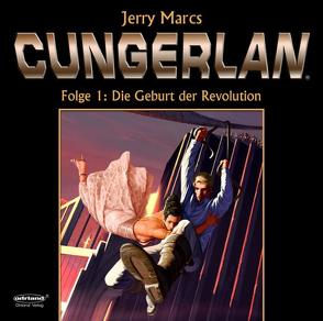 CUNGERLAN – Folge 1: Die Geburt der Revolution von Marcs,  Jerry, Rost,  Frank-Michael