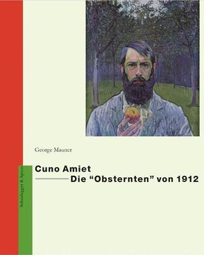 Cuno Amiet – Die «Obsternten» von 1912 von Mauner,  George