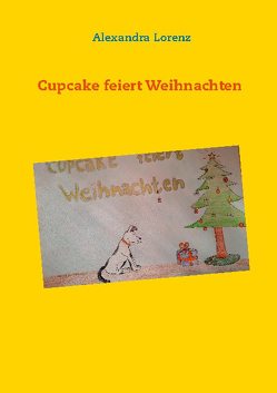 Cupcake feiert Weihnachten von Lorenz,  Alexandra