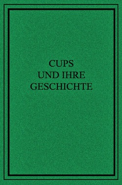 Cups und ihre Geschichte von Majhen,  Thomas, Porter,  Henry, Roberts,  George Edwin